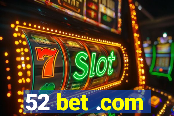 52 bet .com